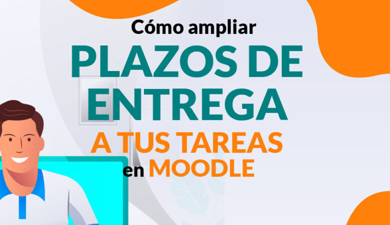 Cómo modificar la fecha de entrega de tareas a uno o algunos alumnos en Moodle