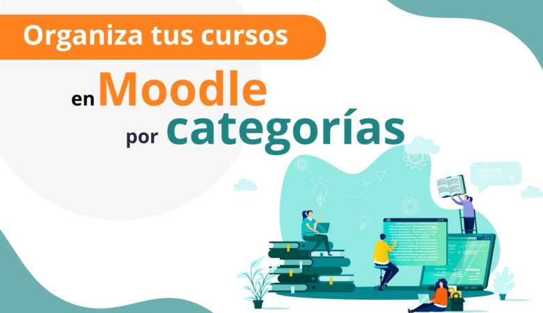 Organiza tus cursos en Moodle por categorías