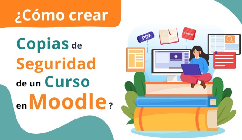 Cómo Crear Copias de Seguridad de un Curso en Moodle