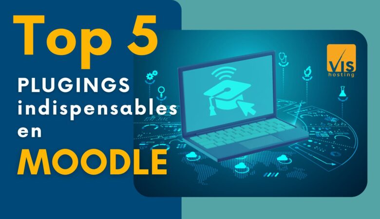 Top 5 Plugins Indispensables en Moodle