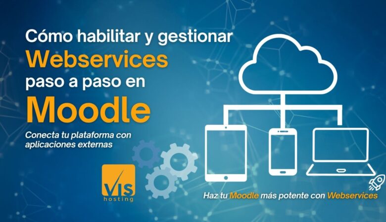 Cómo habilitar y gestionar Webservices paso a paso para administradores de Moodle